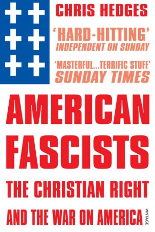 Cover Art for 9780099499220, American Fascists by Chris Hedges