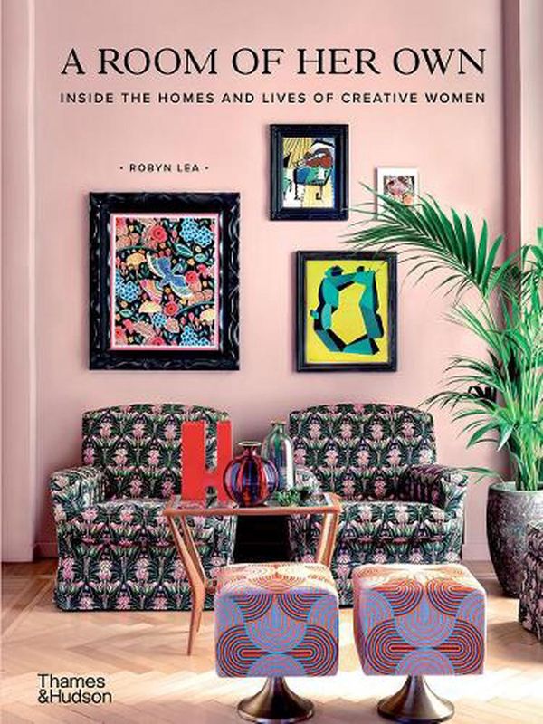 Cover Art for 9781760761745, A Room of Her Own: Inside the Homes and Lives of Creative Women by Robyn Lea
