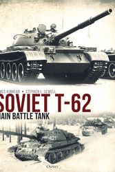 Cover Art for 9781472848222, Soviet T-62 Main Battle Tank by James Kinnear, Stephen Sewell