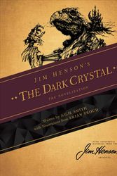 Cover Art for 9781684153763, Jim Henson's the Dark Crystal Novelization by A.C.H. Smith