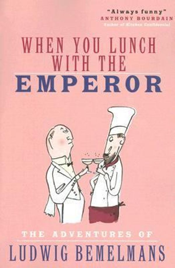 Cover Art for 9781585678457, When You Lunch with the Emporer: The Adventures of Ludwig Bemelmans by Ludwig Bemelmans