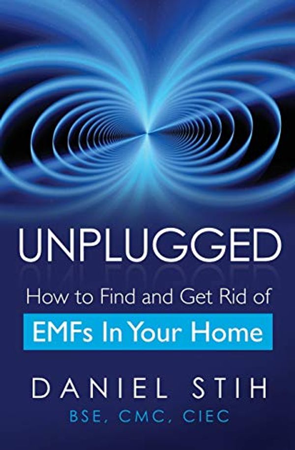 Cover Art for 9780979468520, Unplugged: How to Find and Get Rid of EMFs in Your Home by Daniel Stih