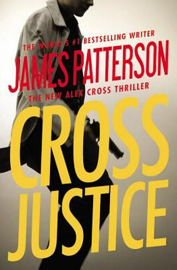 Cover Art for 9781455585120, Cross Justice (Alex Cross Novels) by James Patterson