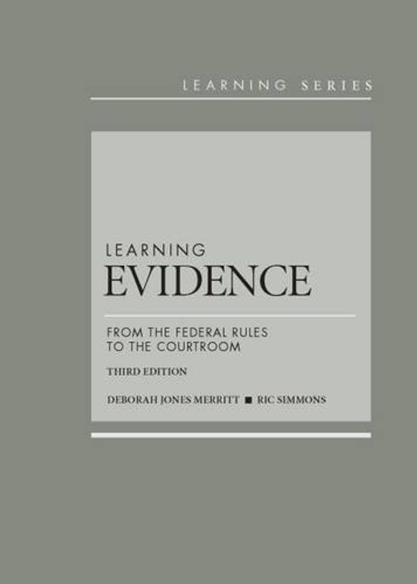 Cover Art for 9781628101003, Learning Evidence: From the Federal Rules to the Courtroom by Deborah J. Merritt