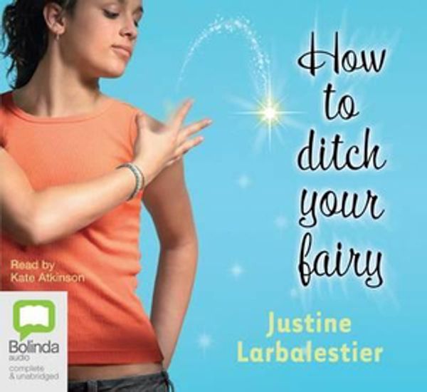 Cover Art for 9781742333892, How to Ditch Your Fairy by Justine Larbalestier