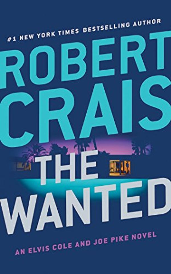 Cover Art for 9781455853434, The Wanted (Elvis Cole/Joe Pike) by Robert Crais