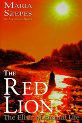 Cover Art for 9780965262170, The Red Lion - The Elixir of Eternal Life by Maria Szepes