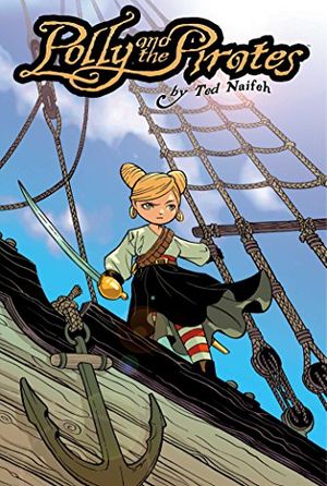Cover Art for 9781932664461, Polly and the Pirates: v. 1 by Ted Naifeh