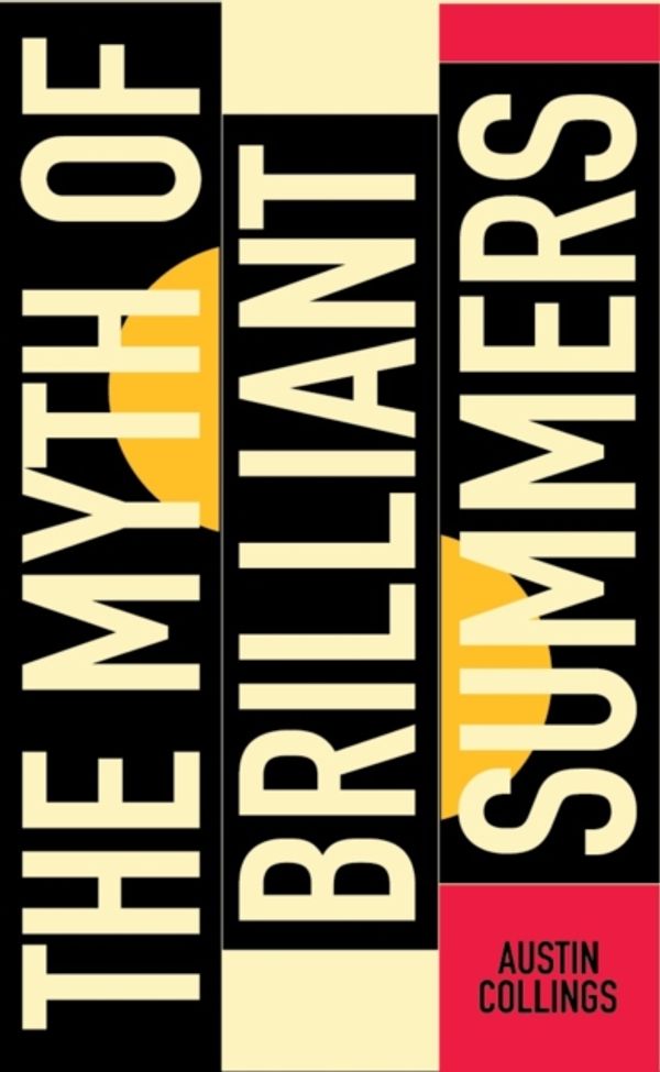 Cover Art for 9780993037801, The Myth of Brilliant Summers by Austin Collings