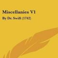 Cover Art for 9781120079695, Miscellanies V1 by Jonathan Swift