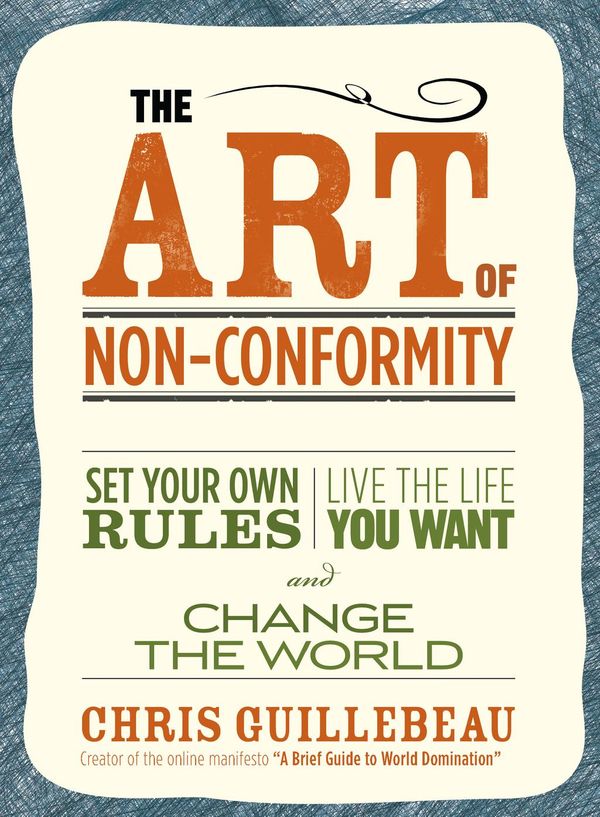 Cover Art for 9781101443088, The Art of Non-Conformity by Chris Guillebeau