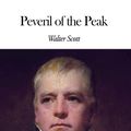 Cover Art for 1230000232620, Peveril of the Peak by Walter Scott