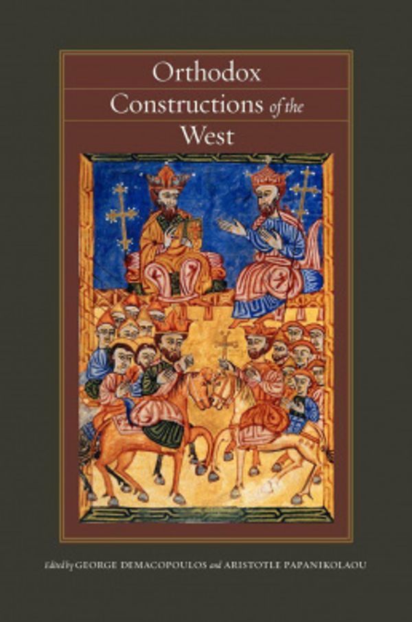 Cover Art for 9780823251926, Orthodox Constructions of the West by George E. Demacopoulos, Aristotle Papanikolaou