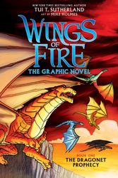 Cover Art for 9780545942164, The Dragonet Prophecy (Wings of Fire Graphic Novel #1): A Graphix Book by Tui T. Sutherland