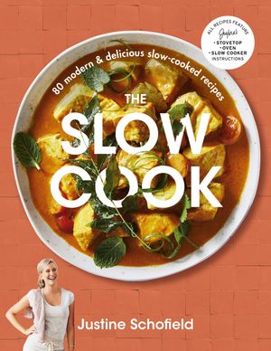 Cover Art for 9781760780555, The Slow Cook by Justine Schofield