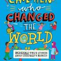 Cover Art for 9781406390292, Children Who Changed the World: Incredible True Stories About Children'sRights by Marcia Williams