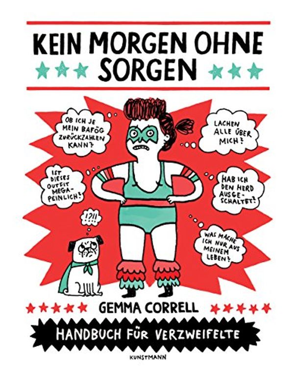 Cover Art for 9783956141010, Kein Morgen ohne Sorgen: Handbuch für Verzweifelte by Gemma Correll