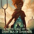 Cover Art for 9780525653561, On the Edge of the Dark Sea of Darkness (Wingfeather Saga) by Andrew Peterson
