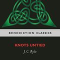 Cover Art for 9781781396728, KNOTS UNTIED:  Being plain statements on disputed points in Religion from the standpoint of an Evangelical Churchman by J. C. Ryle