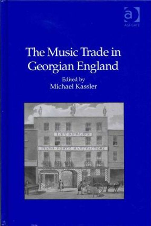 Cover Art for 9780754660651, The Music Trade in Georgian England by Michael Kassler