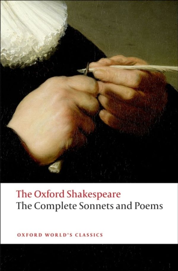 Cover Art for 9780199535798, The Oxford Shakespeare: The Complete Sonnets and Poems by William Shakespeare