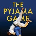 Cover Art for 9798576507108, The Pyjama Game: A Journey into Judo by Mark Law