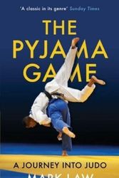 Cover Art for 9798576507108, The Pyjama Game: A Journey into Judo by Mark Law