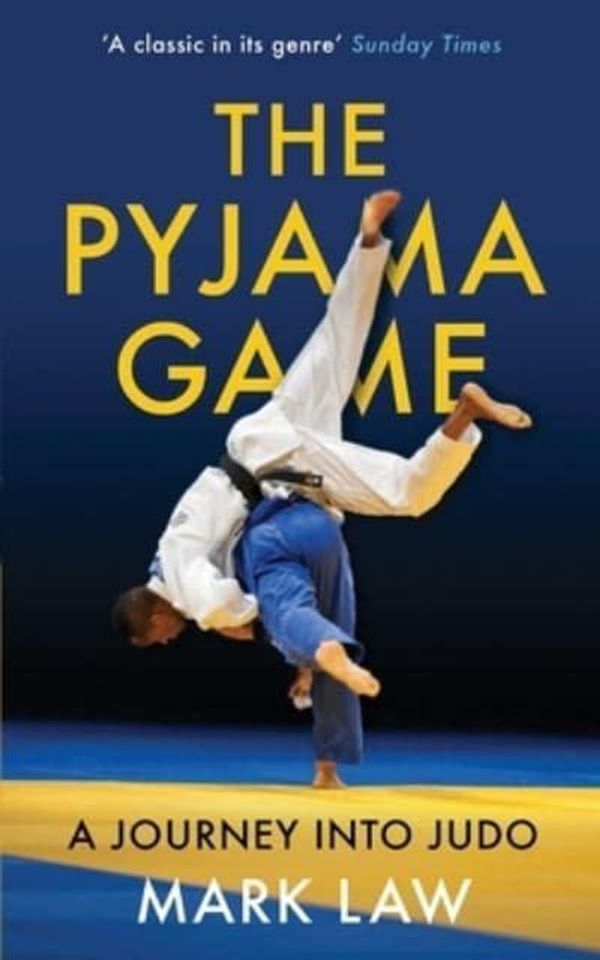 Cover Art for 9798576507108, The Pyjama Game: A Journey into Judo by Mark Law
