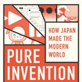 Cover Art for 9781472131850, Pure Invention: How Japan's Pop Culture Conquered the World by Matt Alt