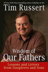 Cover Art for 9781400064809, Wisdom Of Our Fathers by Tim Russert
