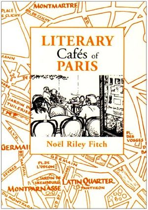 Cover Art for 9780913515426, Literary Cafes of Paris by Noel Riley Fitch