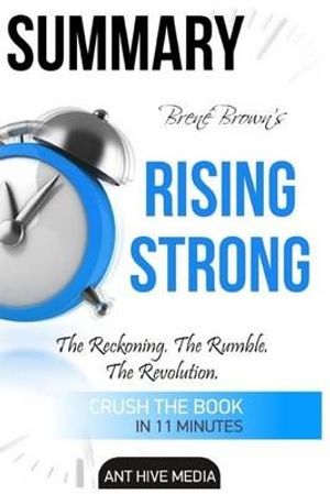 Cover Art for 9781530966929, Brene Brown's Rising Strong Summary by Ant Hive Media
