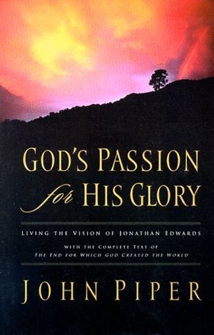 Cover Art for 9781581340075, God's Passion for His Glory by John Piper