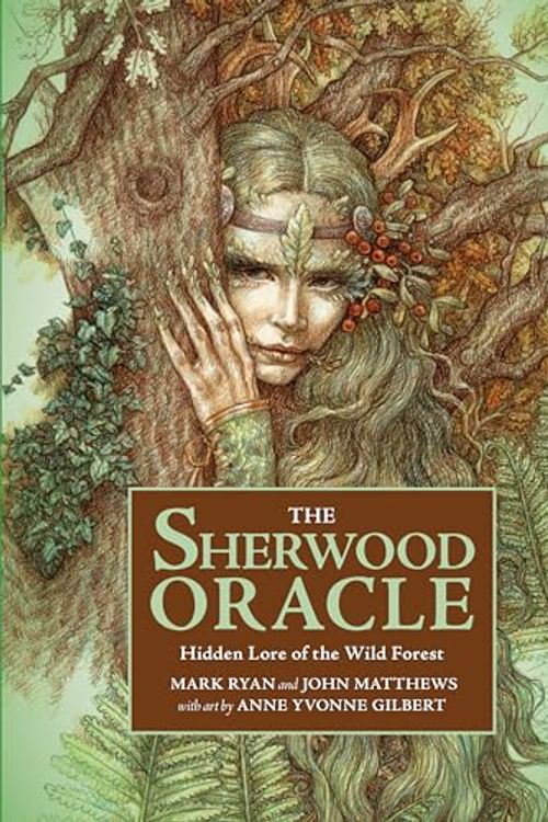 Cover Art for 9781454946113, The Sherwood Oracle: Hidden Lore of the Wild Forest by Matthews, John, Ryan, Mark