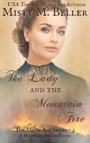 Cover Art for 9781954810211, The Lady and the Mountain Fire by Misty M. Beller