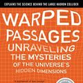 Cover Art for B002TS77Y8, Warped Passages: Unraveling the Mysteries of the Universe's Hidden Dimensions by Lisa Randall