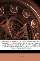 Cover Art for 9781247061726, A Statistical Sketch of the State of Michigan by Anonymous
