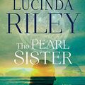 Cover Art for B074ZKXGM4, The Pearl Sister by Lucinda Riley