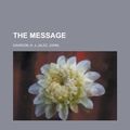 Cover Art for 9781153807920, The Message by A. J. Dawson