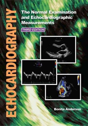Cover Art for 9780992322212, Echocardiography: The Normal Examination and Echocardiographic Measurements by Bonita Anderson