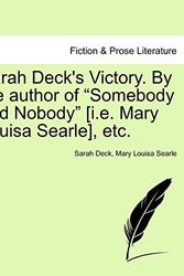 Cover Art for 9781241584115, Sarah Deck's Victory. by the Author of "Somebody and Nobody" [I.E. Mary Louisa Searle], Etc. by Sarah Deck, Mary Louisa Searle