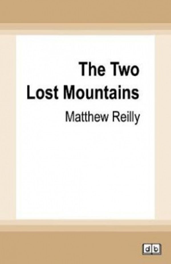 Cover Art for 9780369353559, The Two Lost Mountains by Matthew Reilly