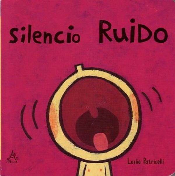Cover Art for 9789702909873, Silencio Ruido (Quiet Loud) (Leslie Patricelli Board Books) (Spanish Edition) by Leslie Patricelli