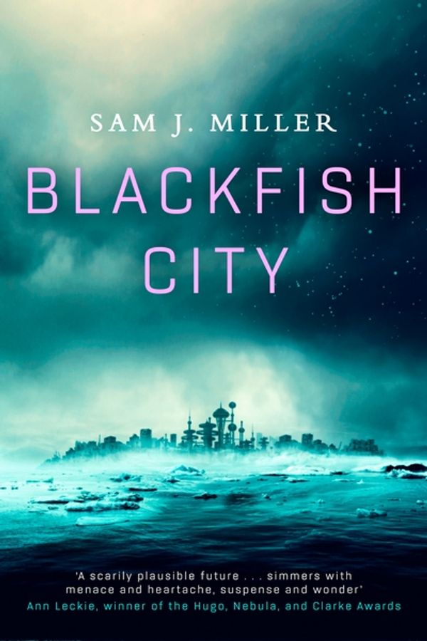 Cover Art for 9780356510033, Blackfish City by Sam J. Miller