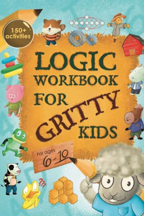Cover Art for 9781735770833, Logic Workbook for Gritty Kids: Spatial reasoning, math puzzles, word games, logic problems, activities, two-player games. (The Gritty Little Lamb ... & STEM skills in kids ages 6, 7, 8, 9, by Dan Allbaugh