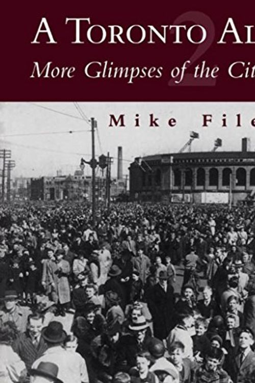 Cover Art for 9781550023930, A Toronto Album 2: More Glimpses of the City That Was (No.2) by Mike Filey