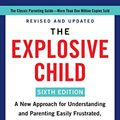 Cover Art for B08NP52GTW, The Explosive Child: A New Approach for Understanding and Parenting Easily Frustrated, Chronically Inflexible Children by Ross W. Greene