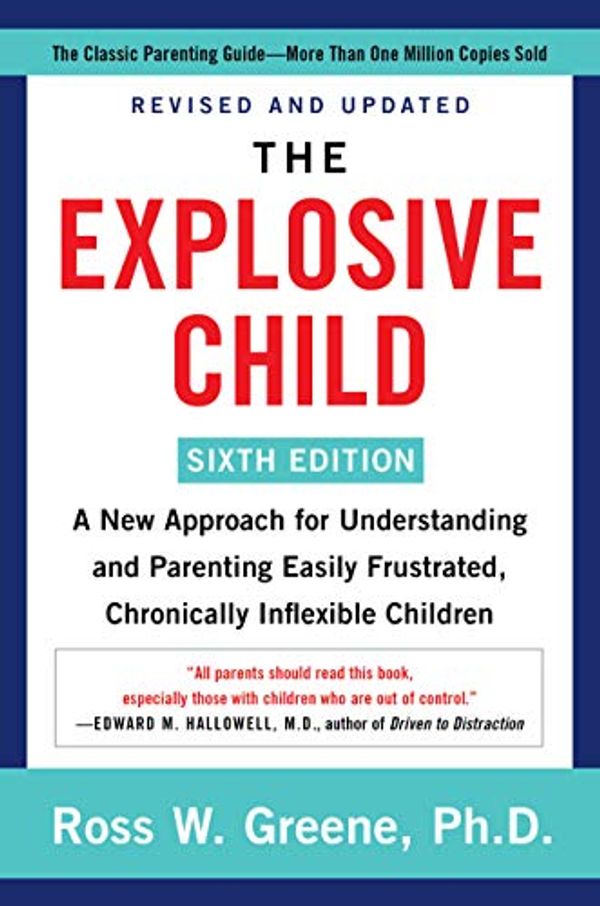 Cover Art for B08NP52GTW, The Explosive Child: A New Approach for Understanding and Parenting Easily Frustrated, Chronically Inflexible Children by Ross W. Greene