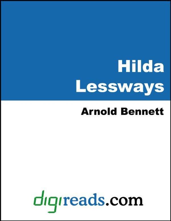 Cover Art for 9781420911817, Hilda Lessways by Arnold Bennett