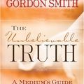 Cover Art for 9781401903589, The Unbelievable Truth by Gordon Smith